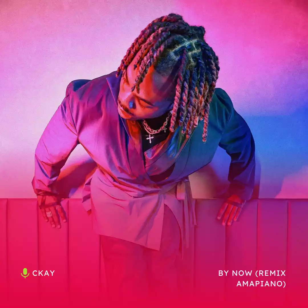 CKay - By Now (Remix Amapiano) Mp3 Download